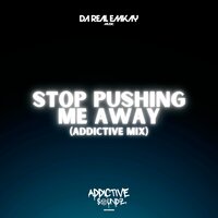 Stop Pushing Me Away - Da Real Emkay