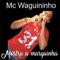 Mostra a Marquinha - Mc Waguininho