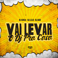 Vai Levar o Dj pra Casa - DJ Lello & Dj Gugu & DJ Guuga