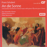 An die Sonne, D. 439 - Eric Schneider & Kölner Kammerchor & Peter Neumann & Франц Шуберт