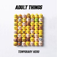 Adult Things - Temporary Hero