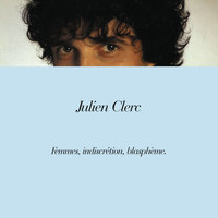 Moi J'te Connais Comm'si J't'avais Défaite - Julien Clerc
