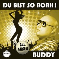 Du bist so boah! - BUDDY