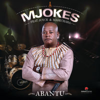 Abantu - Mjokes & Joyce & Masechaba