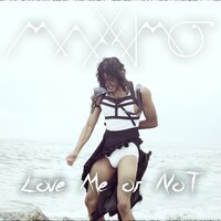 Love Me or Not - Maxximo