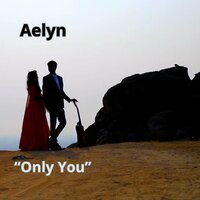 Only You - Aelyn