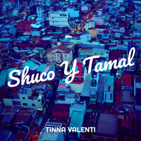 Shuco Y Tamal - Tinna Valenti