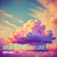 Growing Through Love - Niboyeang