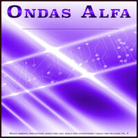 Ambiente - Ondas Alfa - Ondas Alfa & Música para Leer & Musica relajante