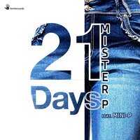 21 Days - Mister P & Mini P