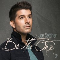 Be the One - Joe Settineri