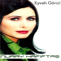 Eyvah Gönül - Nuray Hafiftaş