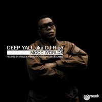 Mood Worlds - Deep Yall aka DJ Rico & Lady Funk & Nteeze & Andy