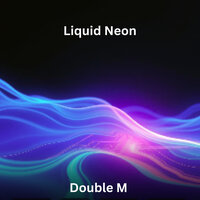 Liquid Neon - Double M