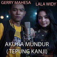 Aku Ra Mundur ( Tepung Kanji ) - LALA WIDY & Gerry Mahesa