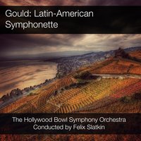 Latin-American Symphonette: II. Tango - Felix Slatkin & The Hollywood Bowl Symphony Orchestra