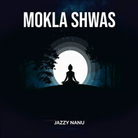 Mokla Shwas - JAZZY NANU