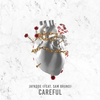 Careful - JayKode & Sam Bruno