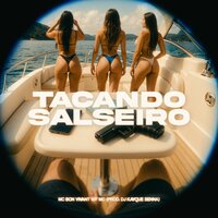 Tacando Salseiro - DJ Kayque Senna & Mc Bon Vivant & WF Mc