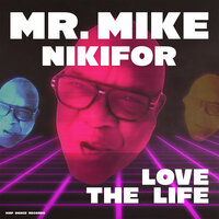Love the Life - Mr Mike & Nikifor