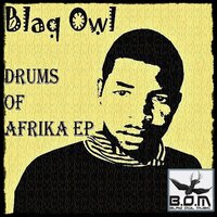 Drums Of Afrika - Blaq Owl