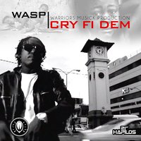 Cry Fi Dem - Wasp