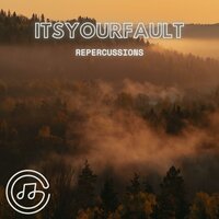 Repercussions - Itsyourfault & Chg