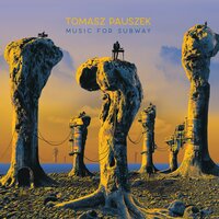 Music for Subway 19 - Tomasz Pauszek