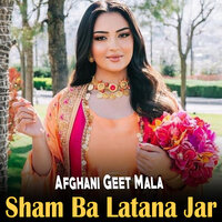 Sham Ba Latana Jar - Afghani Geet Mala