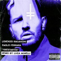 Firestarter - Lorenzo Raganzini & Paolo Ferrara & Luca Agnelli