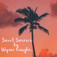 Sweet Summer - Wyann Vaughn