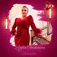 Görmədim - Zenfira İbrahimova