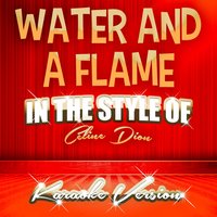 Water and a Flame (In the Style of Celine Dion) - Ameritz Tracks Planet