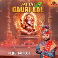 Jai Jai Gauri Lal - Peji Shahkoti
