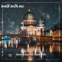 Snowy Evening Walk Around Berlin, Pt. 3 - Daniel Dodik