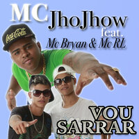 Vou Sarrar - Mc Jhojhow & Mc Bryan & DJ Batata & Mc R.L & Mc Jhojhow, Mc Bryan, Dj Batata feat. Mc R.L & Mc Rl