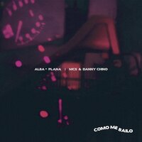 Como Me Bailo - Alba & Plana & MCS & Danny Chino