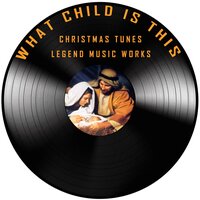 What Child is This - Christmas Tunes