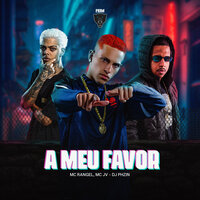 A Meu Favor - MC RANGEL & Mc jv & Dj Phzin