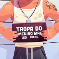 Tropa do Menino Mal - se7en & DJ Rafinha