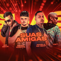 Suas Amigas - Czt & Mano Cheffe & Favela No Beat & MC ZEUS