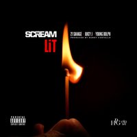Lit - DJ Scream & 21 Savage & Juicy J & Young Dolph