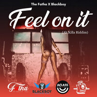 Feel on It (Ah Killa Riddim) - The Fatha & Blackboy