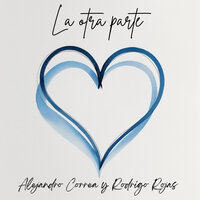 La Otra Parte - Alejandro Correa & Rodrigo Rojas