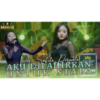 Aku Dilahirkan Untuk Siapa - Sabila Permata