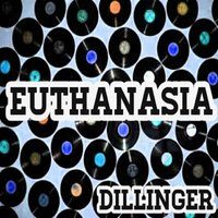 Euthanasia - Dillinger