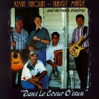La valse des Cajuns (The Cajun Waltz) - Kevin Naquin & The Ossun Playboys & Hubert Maitre