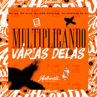 Multiplicando Várias Delas - DJ IAGO ORIGINAL & DJ Gustavo da ZL & MC Gw & MC CL13