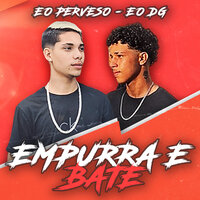 Empurra e Bate - EO DG & EO PERVESO & DJ Ruan no Beat