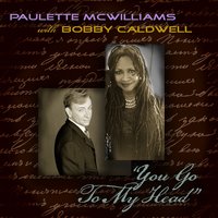 You Go to My Head - Paulette McWilliams & Bobby Caldwell